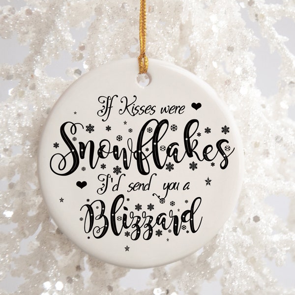 Snowflake and Kisses Ornament - If Kisses were Snowflakes I'd Send you a Blizzard - Black and White Ceramic Ornament with Quote