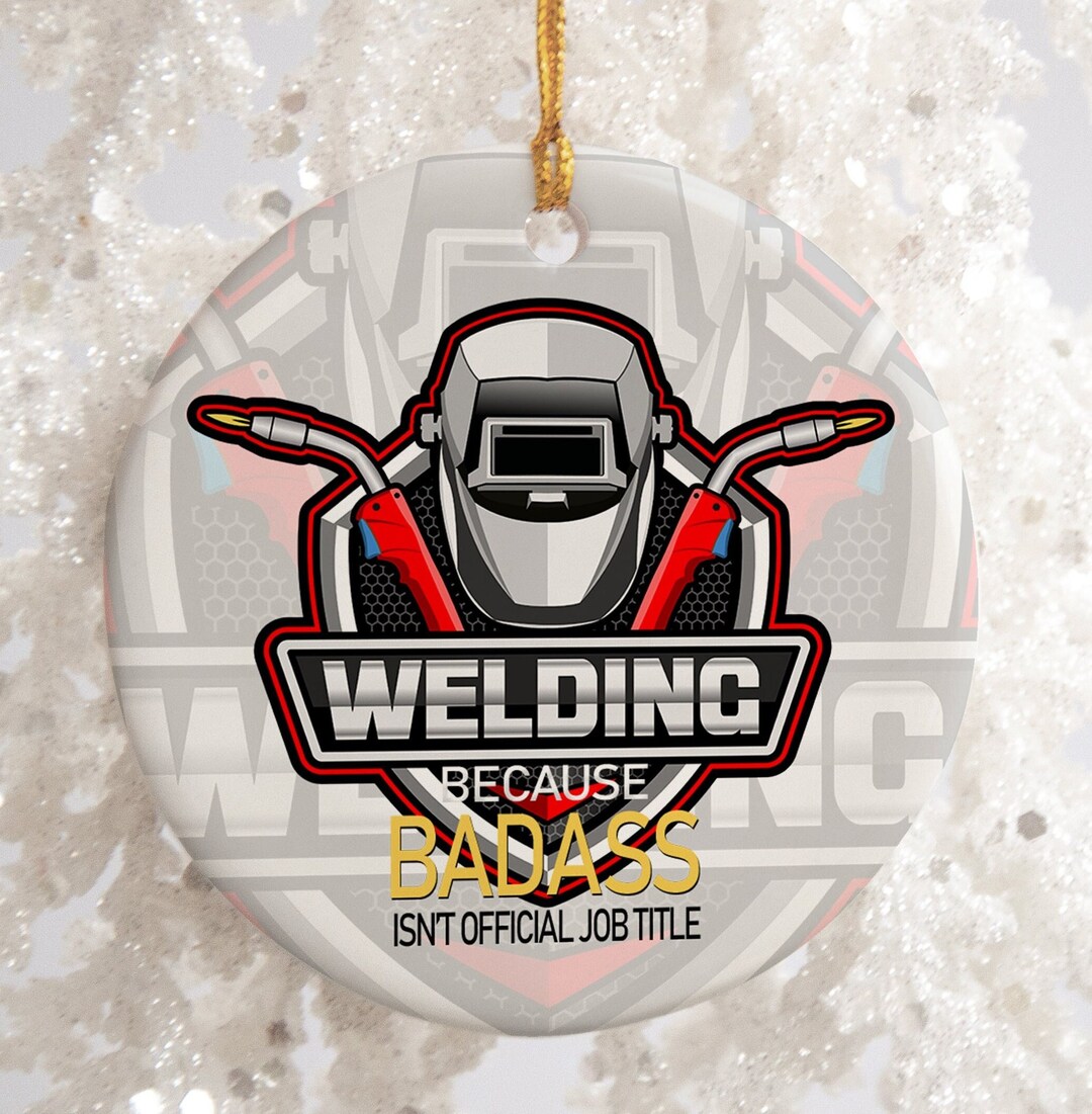 Welder Ornament Personalized Welding Ornament Welding Badass Ornament