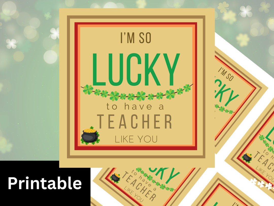 Teacher Printable Gift Tag 'i'm so Lucky to Have a Teacher Like You ...