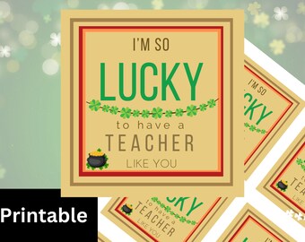 Teacher Printable Gift Tag 'I'm So Lucky to Have a Teacher Like You' for St. Patrick's Day