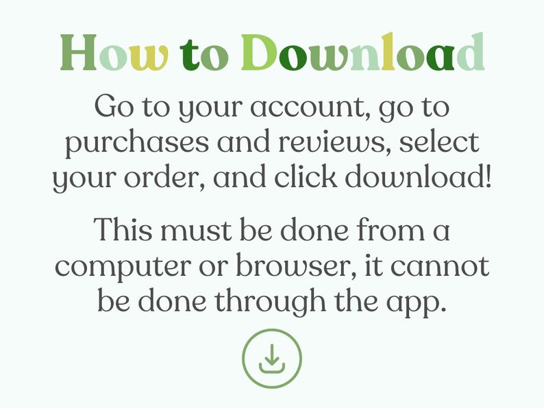 May include: Green and yellow text on a white background that reads "How to Download".  The text below explains how to download a digital purchase from a computer or browser.  A green download icon is at the bottom of the image.