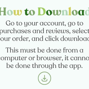 May include: Text instructions on how to download a digital purchase from a computer or browser. The text reads "How to Download", "Go to your account, go to purchases and reviews, select your order, and click download!" and "This must be done from a computer or browser, it cannot be done through the app."