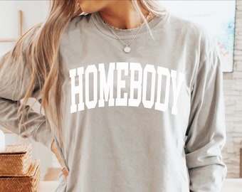 Comfort Colors® HOMEBODY Long Sleeve Shirt, Homebody Unisex Shirt, boho Cute Women's Graphic sweatshirt, Homebody Shirt, Gift for homebody