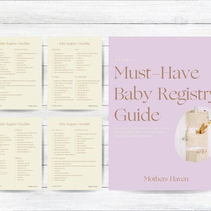 May include: A guide to creating a baby registry checklist with four printable checklists and a pink cover with the text "A Guide to Must-Have Baby Registry Guide" and the text "Mothers Haven".