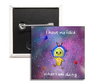 I Have No Idea What I Am Doing Space Duck 1.5 Inch Square Pin