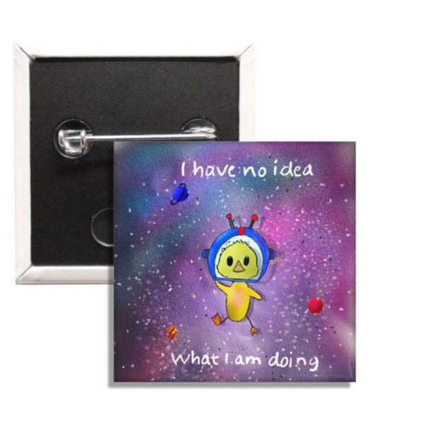 I Have No Idea What I Am Doing Space Duck 1.5 Inch Square Pin