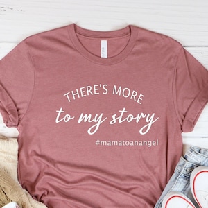 There's More to My Story (Singular), Angel Mom T-shirt, Grieving Mother Gift, Memorial Gift, Grief Gift, Pregnancy Loss Shirt, Infant Loss