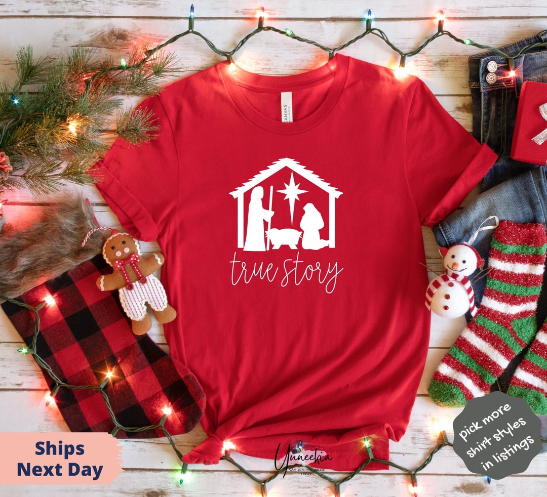 True Story Shirt, Jesus Christmas Shirt, Nativity Tee - Etsy