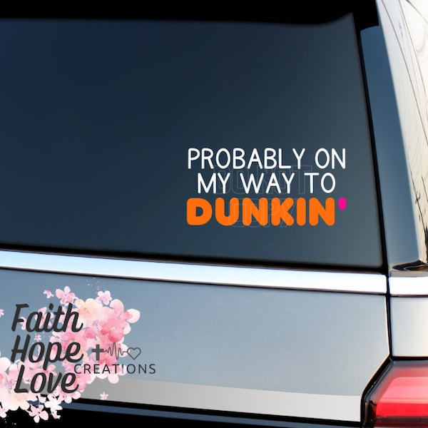 Probably On My Way To Dunkin Car Decal
