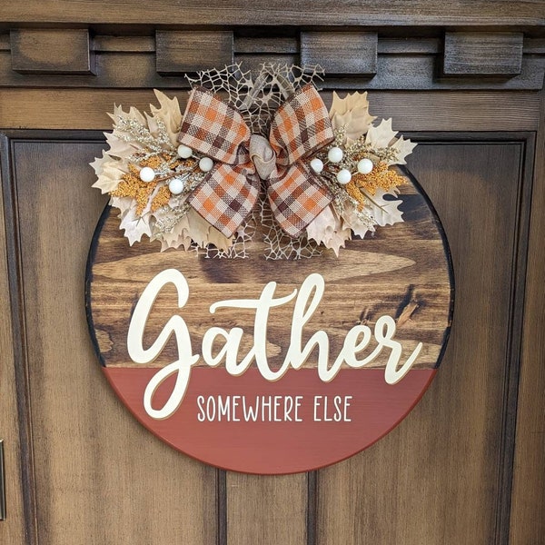 Welcome Door Hanger, Welcome Wood Circle Sign, Thanksgiving Door Hanger, Fall Welcome Sign, Gather Somewhere Else, Funny Door Hanger