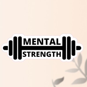 Mental Strength Vinyl Sticker | Mental Health Awareness | Motivational Sticker