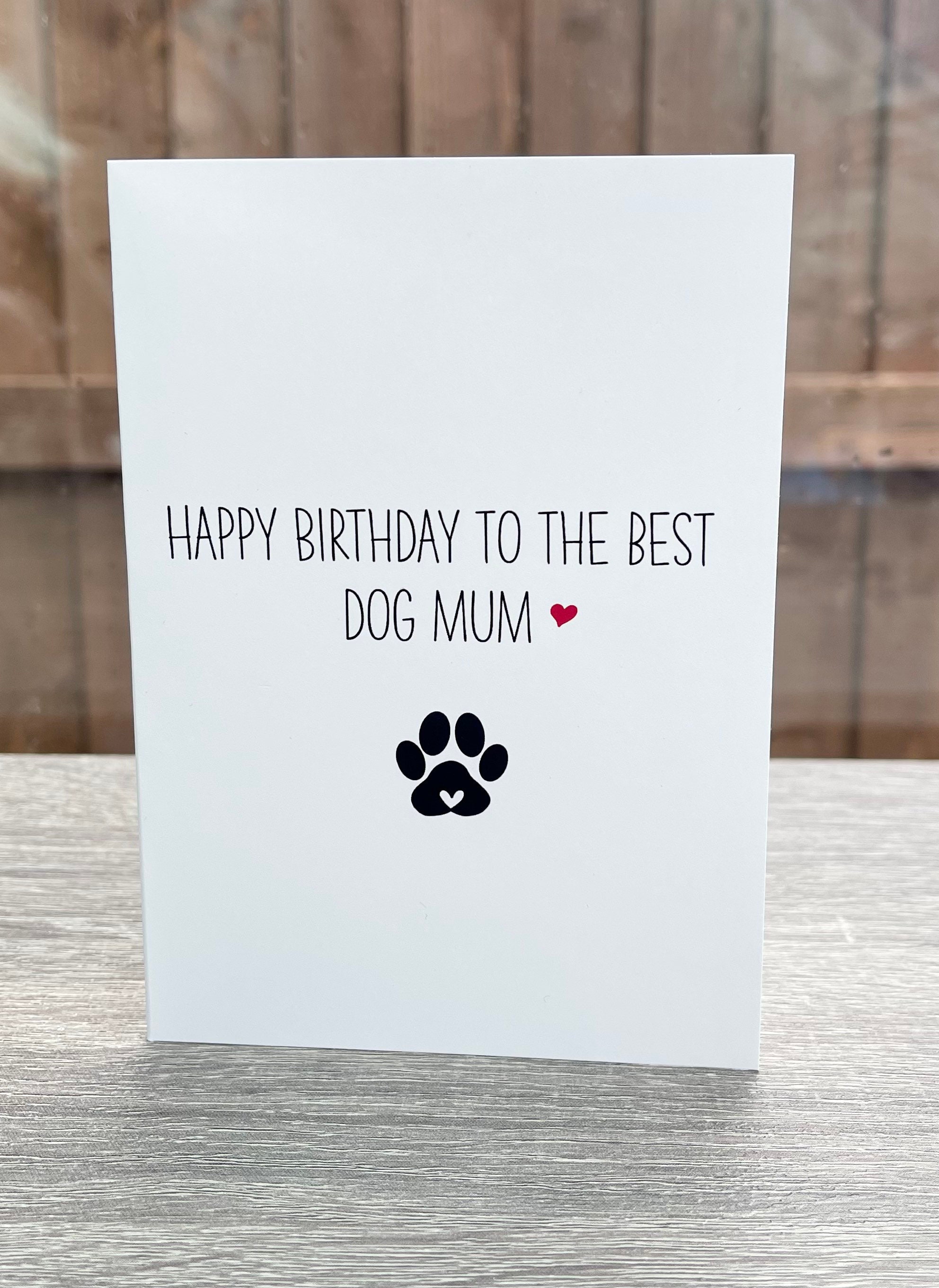 Happy Birthday to the Best Dog Mum From the Dog Card Cute Cards From ...