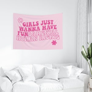 Girls Just Wanna Have Fundamental Human Rights Wall Tapestry, Bedroom Decor, Living Room Decor, Dorm Decor, Aesthetic, Feminist Decor