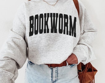 Bookworm Sweatshirt, Librarian Sweatshirt, Bookish Sweatshirt, Book Lover Sweatshirt, Book Lover Gift, Read Shirt, Reading Sweatshirt