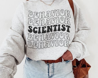 Behavior Scientist Sweatshirt Gifts Crewneck Women Scientist Sweatshirt Gift for Scientist Shirt Science Sweater
