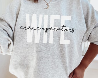 Crane Operator Wife Sweatshirt Christmas Gift For Crane Wife Birthday Gift Construction Wife Proud Wife Engagement Sweatshirt