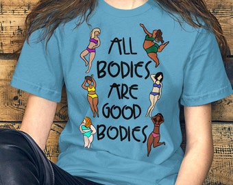 Camiseta All Bodies are Good Bodies