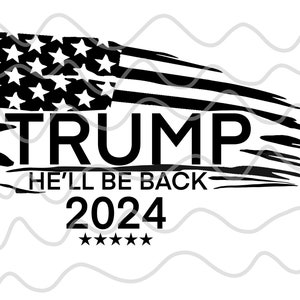 May include: Black and white graphic design featuring the American flag with a distressed effect. The word "TRUMP" is prominently displayed, along with the text "HE'LL BE BACK 2024" and five stars.