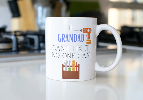 If Grandad Can't Fix It No One Can Mug Tea Coffee Gift 