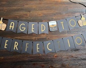 Aged to perfection birthday banner, whisky birthday, whiskey party decor, whisky party theme, adult birthday banner, gold and black birthday
