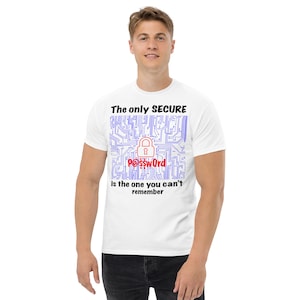 May include: A white t-shirt featuring a blue circuit board graphic, a red padlock icon, and the text: The only SECURE P@ssw0rd is the one you can't remember. The design is centred on the chest, combining technology-themed imagery with black text.