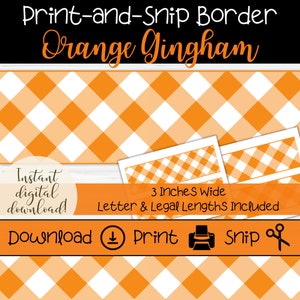 May include: Orange and white gingham print border with the text "Print-and-Snip Border Orange Gingham." Includes the text "Instant digital download!" and "3 Inches Wide." Letter and legal lengths are included. Features download, print, and snip icons.