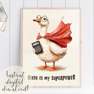 Pode incluir: Impressão emoldurada de um ganso de desenho animado usando óculos e uma capa vermelha, segurando uma calculadora. O texto diz "MATH is my SUPERPOWER" e "Instant digital download!"