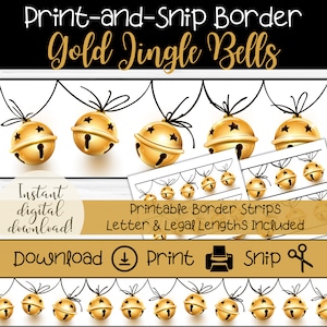 May include: Printable gold jingle bell border strips for classroom or home decor.  The printable border strips are designed to be cut out and used as a decorative border.  The image shows a string of gold jingle bells with black strings and white stars.  The text "Print-and-Snip Border Gold Jingle Bells" is at the top of the image.  The text "Printable Border Strips Letter & Legal Lengths Included" is in the middle of the image.  The text "Download Print Snip" is at the bottom of the image.