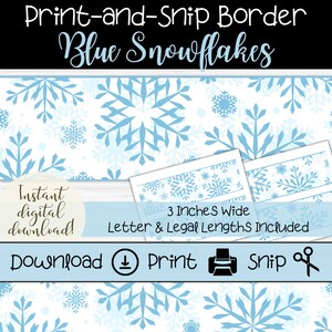May include: A digital download featuring a blue snowflake border design. The text reads "Print-and-Snip Border Blue Snowflakes." The border is 3 inches wide and includes letter and legal lengths. The image also includes the words "Download," "Print," and "Snip."