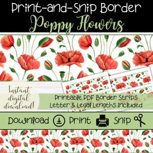 May include: Printable PDF border strips featuring red poppy flowers on a white background. The strips are designed for letter and legal size paper. The text "Print-and-Snip Border Poppy Flowers" is at the top of the image. The text "Instant digital download!" is in the lower left corner. The text "Printable PDF Border Strips Letter & Legal Lengths Included" is in the center of the image. The text "Download Print Snip" is in the lower center of the image.