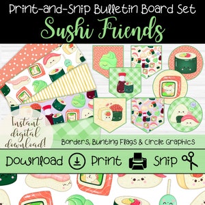 May include: A printable bulletin board set featuring sushi-themed graphics. The set includes borders, bunting flags, and circle graphics with cute sushi characters. The text "Print-and-Snip Bulletin Board Set Sushi Friends" is at the top of the image. The text "Instant digital download!" is in the lower left corner. The text "Download Print Ship" is in the lower center of the image.