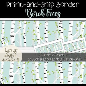 May include: Printable border featuring a repeating pattern of white birch trees with black bark and green leaves against a light blue background. The text "Print-and-snip Border Birch Trees" is at the top of the image. The text "Instant digital download!" is in the lower left corner. The text "3 Inches Wide Letter & Legal Lengths Included" is in the center of the image.