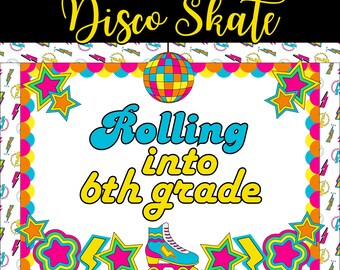 May include: A printable bulletin board set with a disco ball, roller skates, and stars. The text reads "Disco Skate Rolling into 6th grade".