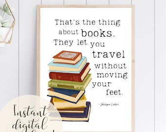 May include: A printable quote about books and travel. The quote reads "That's the thing about books. They let you travel without moving your feet." - Jhumpa Lahiri. The quote is printed in black text on a white background. A stack of colorful books is illustrated to the left of the quote.