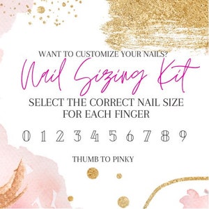 May include: A white card with pink and gold watercolour accents. The text "Nail Sizing Kit" is in pink and the text "Want to customize your nails?" and "Select the correct nail size for each finger" is in black. The numbers 0 through 9 are listed in black. The text "Thumb to Pinky" is in black.