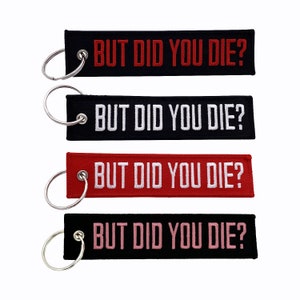 But Did You Die? - Keychain Jet Tag for Motorcycles, Scooters, Bike, Cars, Backpacks, Gifts, & More