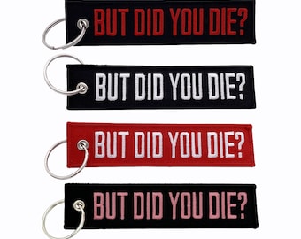 But Did You Die? - Keychain Jet Tag for Motorcycles, Scooters, Bike, Cars, Backpacks, Gifts, & More