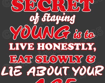 The Secret of Staying Young Graphic: Humorous T-Shirt & Mug Design (Digital Download)