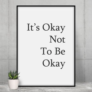 Its Ok Not To Be Ok, Mental Health Quote, Wall Print, Mental Health Awareness, Wall Decor, Wall Art, Home Decor, Inspiration, Printable