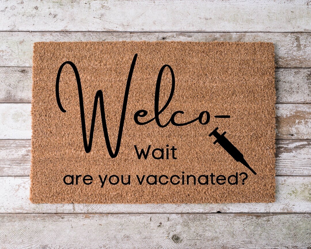 Welco Wait Are You Vaccinated Antiantivaxxer Pro Vaccine Vaccine Door Mat Housewarming Gift
