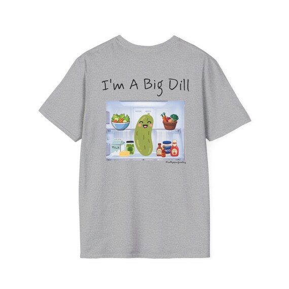 I'm a Big Dill T-Shirt | Cute Pickle Illustration, Funny Food Pun, Novelty Tee, Comfy, Pickle Shirt, Gift