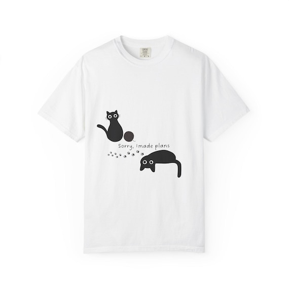 Sorry, I made plans T-shirt | Funny Black Cat Illustration, Cat Lovers Tee Shirt, Comfort Colors, Summer, Gifts, Comfy