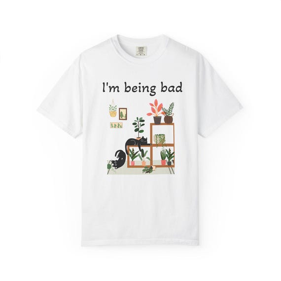 I'm Being Bad cat illustration T-shirt | houseplant shelf design, Funny Cat Tee, Comfort Colors, Comfy, Gifts