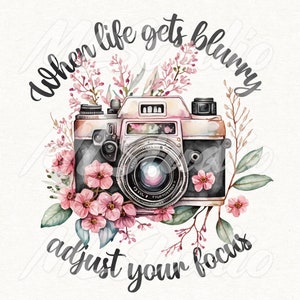 When Life Gets Blurry Adjust Your Focus PNG, Floral Camera Png, Sublimation design Png, Watercolor Camera, Boho Camera Png, Photography