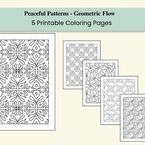 May include: A set of 5 printable colouring pages titled Peaceful Patterns - Geometric Flow. Each page features a distinct black and white line art design with repeating geometric shapes, floral motifs, and intricate patterns for colouring.