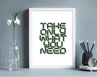 Printable Wall Art, Quote Wall Art, Sustainability Wall Art, Modern Wall Art, 8x10 Art, Take Only What You Need