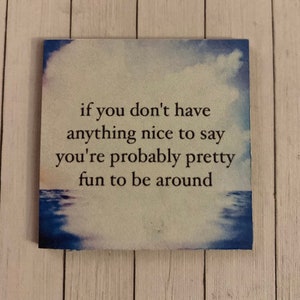 Funny magnet, sarcastic magnet, magnet, small gift 3 X 3 INCHES