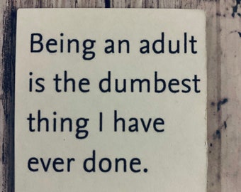 Funny magnet, sarcastic magnet, magnet, small gift 2 x 2 INCHES