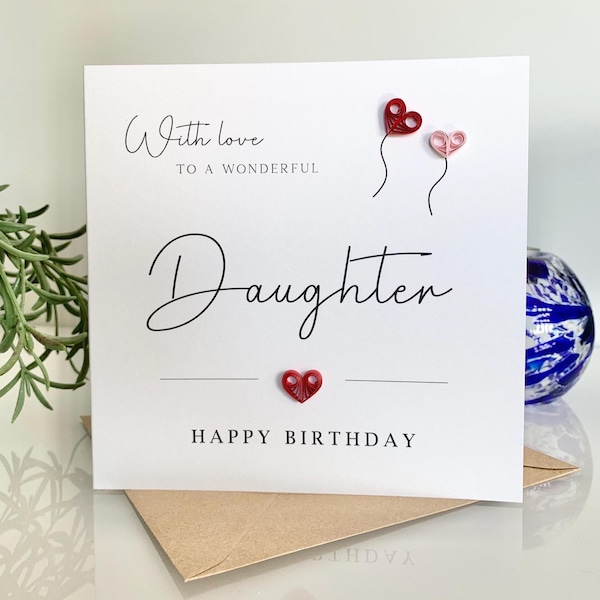 Tarjeta de cumpleaños para hija. Regalo perfecto para celebrar su cumpleaños. Preciosa tarjeta para hija. Hecha a mano con diseño de corazón y globos en filigrana.
