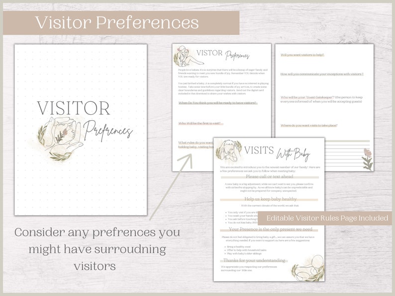 May include: A printable visitor preferences guide for new parents. The guide includes a section for visitors to write down their preferences for visiting the new baby, such as preferred times to visit, gift preferences, and whether they are comfortable with visitors holding the baby. The guide also includes a section for the parents to write down their preferences for visitors, such as whether they prefer visitors to call ahead before visiting, whether they prefer visitors to bring food, and whether they prefer visitors to wear masks.